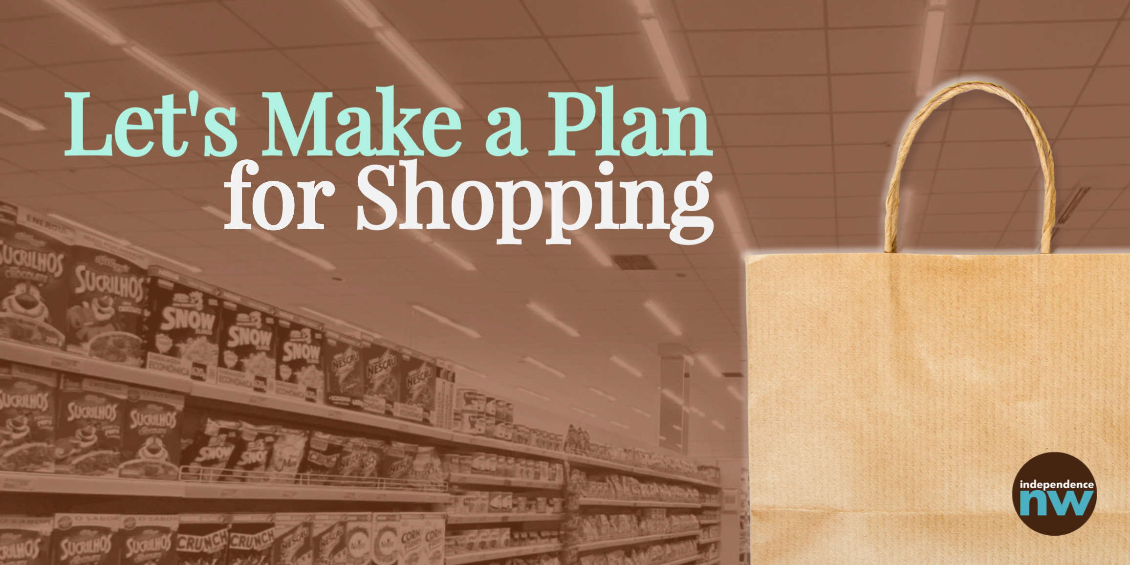 lets-make-a-plan-for-shopping-independence-northwest-serving